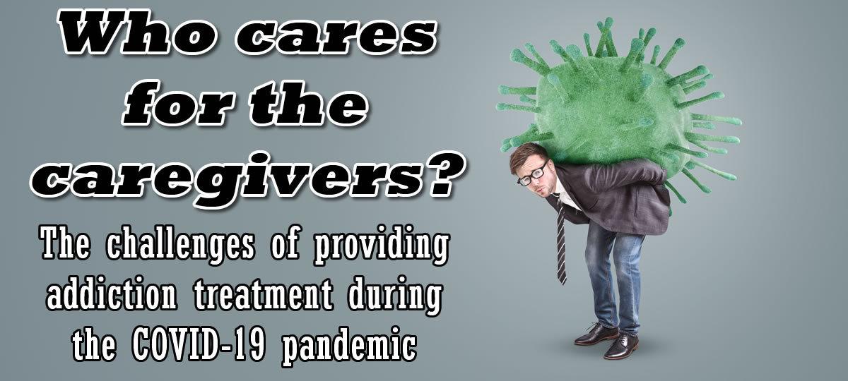 caregivers main addiction treatment and COVID-19