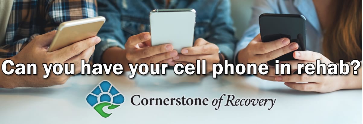 cell phone main can you have your cell phone in rehab
