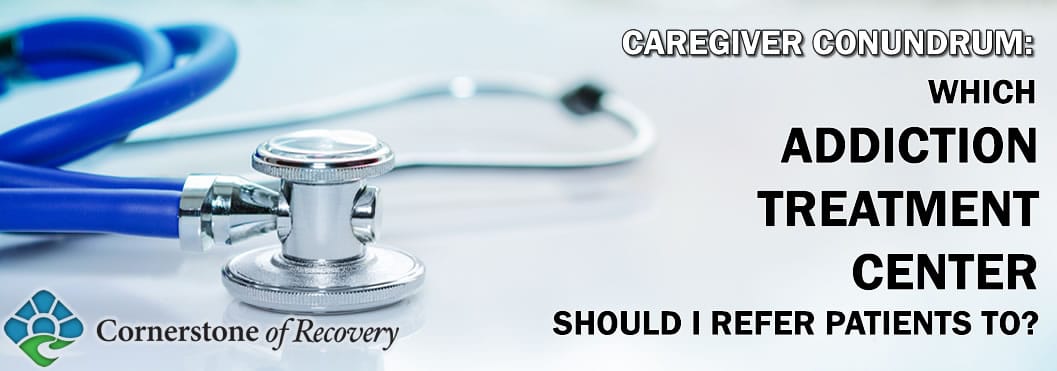referral main which addiction treatment center should I refer patients to