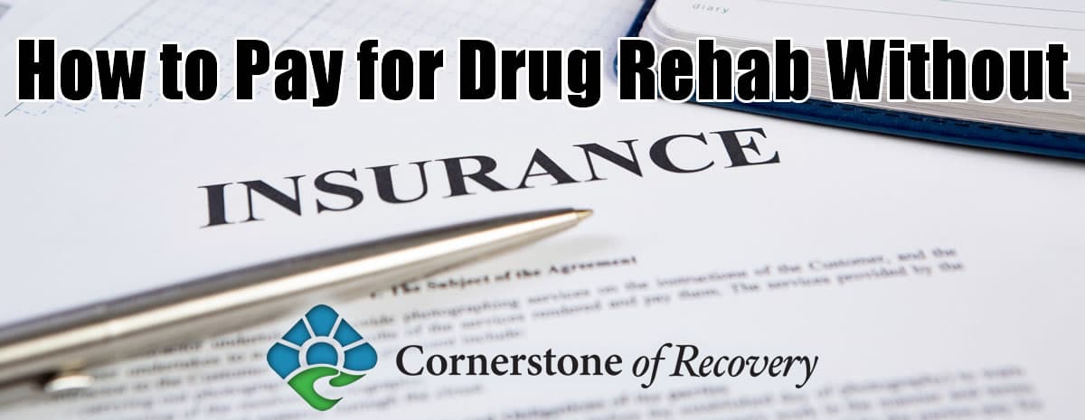 pay for rehab main how to pay for drug rehab without insurance