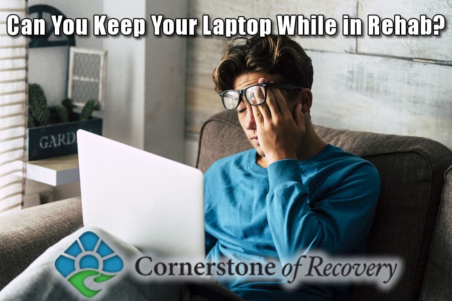 can you keep your laptop while in rehab