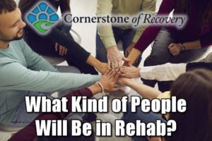 what kind of people will be in rehab
