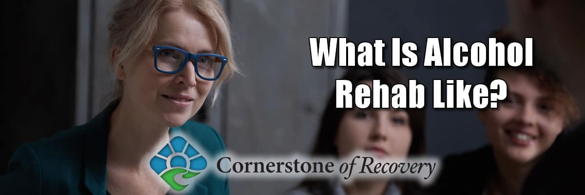what is alcohol rehab like