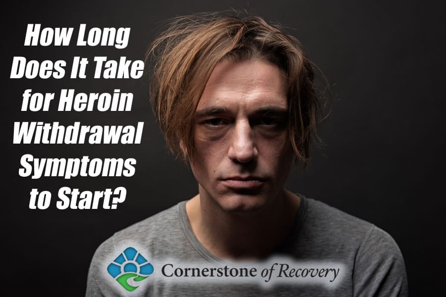 how long does it take for heroin withdrawal symptoms to start
